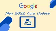 Google начал выкатывать обновление основного алгоритма May 2022 Core Update